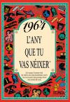 1964 L'any que tu vas néixer