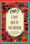 1967 L'any que tu vas néixer