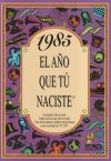 1985 El año que tu naciste