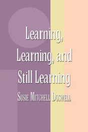 LEARNING, LEARNING, AND STILL LEARNING - SUSIE MITCHELL DOSWELL ...