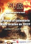 2012 Las profecías del fin del mundo: ¿Por qué el calendario Maya termine en el 2012?