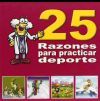 25 razones para practicar deporte : beneficios psicol&oacute;gicos, sociales y valores educativos