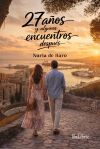 27 AÑOS Y ALGUNOS ENCUENTROS DESPUÉS 27 AÑOS Y ALGUNOS ENCUENTROS DESPUÉS
