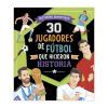 30 JUGADORES DE FUTBOL QUE HICIERON HISTORIA