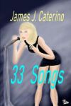33 Songs: Original songs by the author of Pop Star and Super Hornet 1942