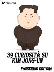 Portada de 39 curiosità su Kim Jong-Un (Ebook)