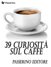 Portada de 39 curiosità sul caffè (Ebook)