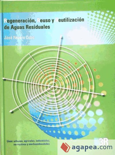 REGENERACION, REUSO Y REUTILIZACIÓN DE AGUAS RESIDUALES