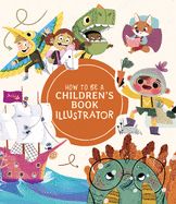 Portada de How to Be a Children's Book Illustrator: A Guide to Visual Storytelling