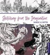 Portada de Sketching from the Imagination: Magic and Myth