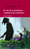 4 amics i mig en... El cas de la misteriosa ?epidemia del professor?