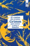 45 CONTOS DOS IRMANS GRIMM PARA NENOS E PARA A FAMILIA