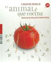 Portada de El animal que cocina (Gastronomía para hominidos)