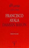 49 Cartas (1955-1990): Francisco Ayala-Damián Bayón