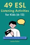 49 ESL Listening Activities for Kids (6-13): Practical Ideas for the Classroom