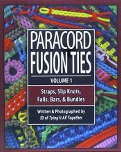 Portada de Paracord Fusion Ties, Volume 1: Straps, Slip Knots, Falls, Bars, and Bundles