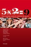 5 X 2 = 9. DIEZ MIRADAS CONTRA VIOLENCIA DE GENERO