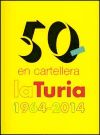 50 anys en cartellera: La Turia, 1964-2014