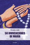 50 invocaciones de María: para contempñar la letanía Invocaciones De Maria