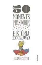 Portada de 50 moments imprescindibles de la història de Catalunya (Ebook)