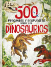 500 preguntas y respuestas sobre... 500 preguntas sobre dinosaurios