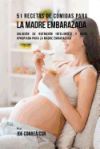51 Recetas de Comidas Para La Madre Embarazada: Soluci&oacute;n de Nutrici&oacute;n Inteligente Y Dieta Apropiada Para La Madre Embarazada