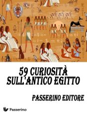 59 curiosità sull'Antico Egitto (Ebook)