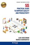 5S Practical guide to improve quality and productivity: Organize your work in 5 steps