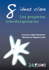 8 ideas clave : los proyectos interdisciplinarios