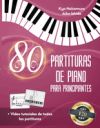 80 Partituras de Piano para Principiantes: Canciones populares fáciles con tutoriales en video