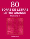 80 Sopas de Letras Letra Grande - N. 1