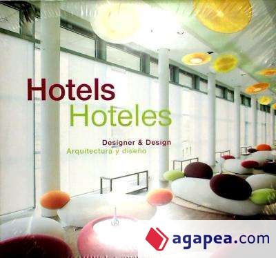 Hoteles: arquitectura & diseño = Hotels: designer & design