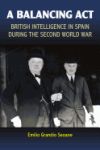 A Balancing ACT: British Intelligence in Spain During the Second World War