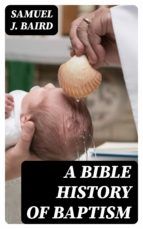 Portada de A Bible History of Baptism (Ebook)