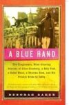 A Blue Hand: The Tragicomic, Mind-Altering Odyssey of Allen Ginsberg, a Holy Fool, a Lost Muse, a Dharma Bum, and His Prickly Bride