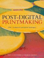 Portada de Post-Digital Printmaking: CNC, Traditional and Hybrid Techniques