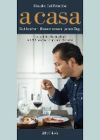A Casa: Gut kochen. Besser essen. Jeden Tag. Ein sinnliches Kochtagebuch mit 200 italienisch inspirierten Rezepten