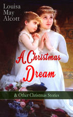 Portada de A Christmas Dream & Other Christmas Stories by Louisa May Alcott (Ebook)