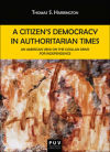 A Citizen"s Democracy in Authoritarian Times