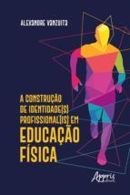 Portada de A Construção de Identidade(S) Profissional(Is) em Educação Física (Ebook)