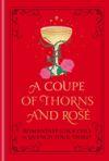 A Coupe of Thorns and Rosé: Romantasy Cocktails to Quench Your Thirst: A Cocktail Recipe Book