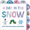 A Day in the Snow with the Very Hungry Caterpillar: A Tabbed Board Book