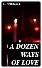 Portada de A Dozen Ways Of Love (Ebook)