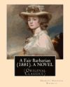 A Fair Barbarian (1881). by: Frances Hodgson Burnett. a Novel: (Original Classics)