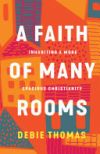 A Faith of Many Rooms: Inhabiting a More Spacious Christianity