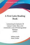 A First Latin Reading Book: Containing A