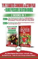 Portada de Type 2 Diabetes Cookbook and Action Plan & Blood Pressure Solution - 2 Books in 1 Bundle