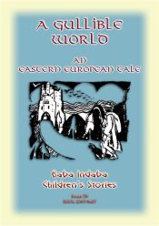 Portada de A GULLIBLE WORLD - An Eastern European Children's Story (Ebook)