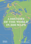 A History of the World in 500 Maps