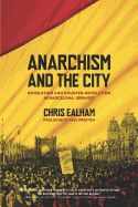 Portada de Anarchism and the City: Revolution and Counter-Revolution in Barcelona, 1898-1937